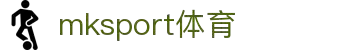 mksport体育在线登录(mksports中国)官方版